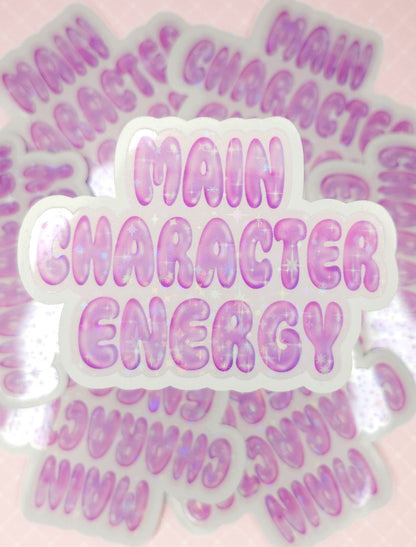 Main character energy holographic sticker with empowering message, sparkly kawaii design